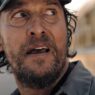 Matthew McConaughey em thriller de sobrevivência: trailer e alta avaliação